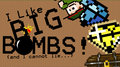I like big BOMBS!