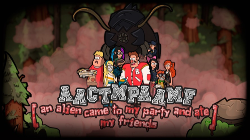 AACTMPAAMF (An Alien came to my party and ate my friends)