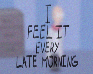 I FEEL IT EVERY LATE MORNING