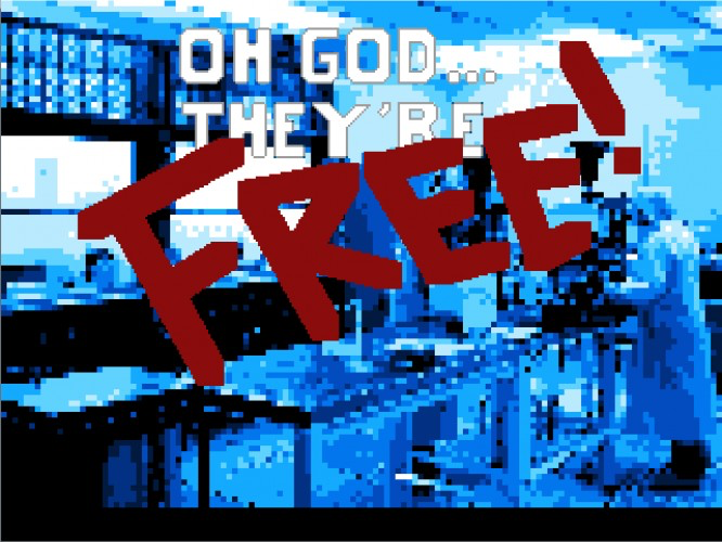 Oh god! They're free!