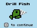 Drill Fish