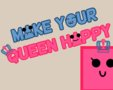 Make your Queen happy