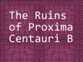 The Ruins of Proxima Centauri B