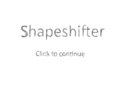 Shapeshifter