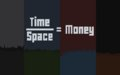 Time/Space=Money