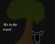 It's in the trees