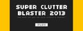 Super Clutter Blaster 2013