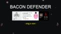 BACON DEFENDER: Ninja assault