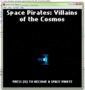 Space Pirates: Villains of the Cosmos