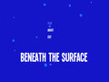 Beneath the Surface