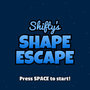 Shifty's Shape Escape