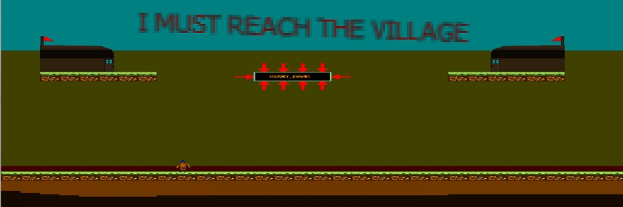 I MUST REACH THE VILLAGE