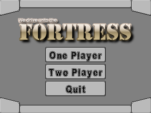 We Drive Unto The Fortress