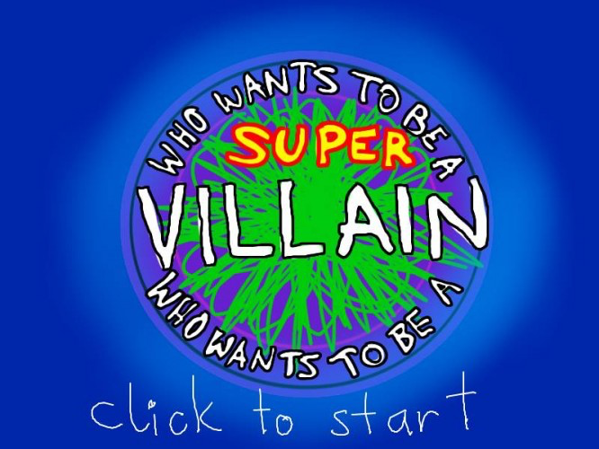 who wants to be a super villain