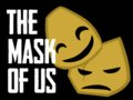 The Mask of Us
