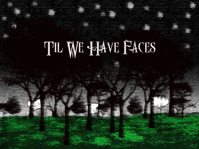 Til We Have Faces