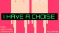 i Have a Choise