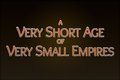 A Very Short Age of Very Small Empires