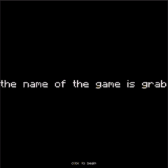 the name of the game is grab