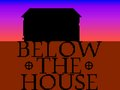 below the house