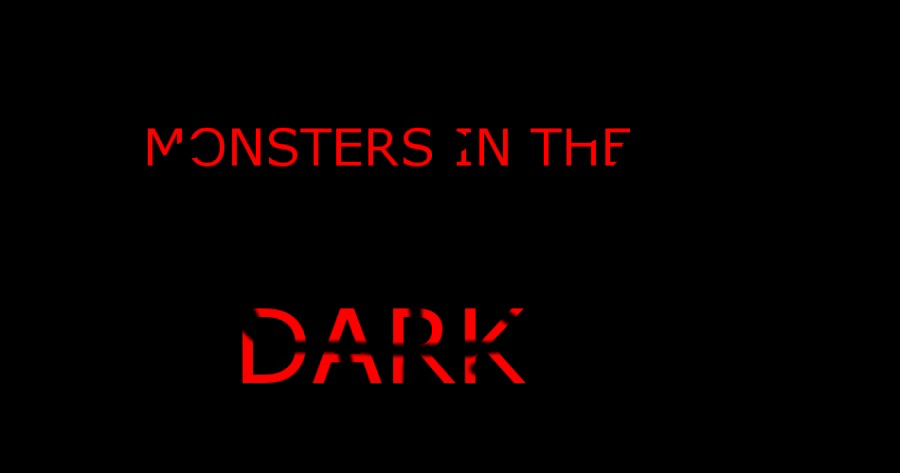 Monsters In The Dark (Bugged)