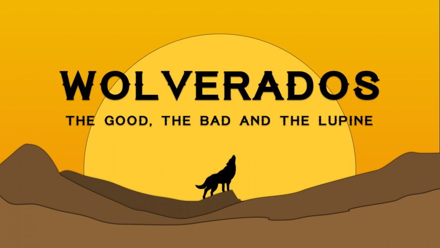 Wolverados - The Good, The Bad and the Lupine!