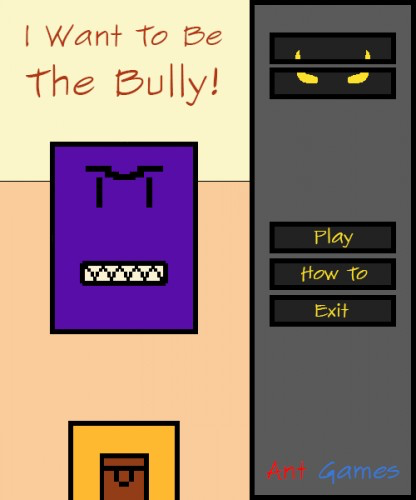 I Want To Be The Bully!