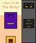 I Want To Be The Bully!