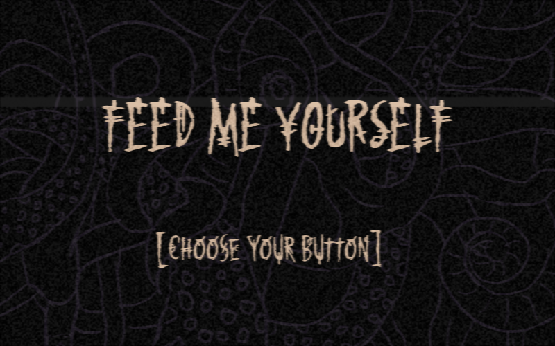 Feed Me Yourself