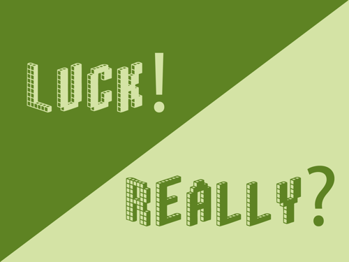 Luck! Really?
