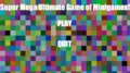 Super Mega Ultimate Game of Minigames!