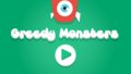Greedy Monsters