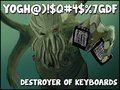 YOGH@)!$Q#4$%7GDF: Destroyer of Keyboards!