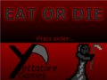 Eat or Die