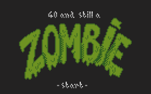 40 and still a Zombie