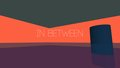 IN BETWEEN