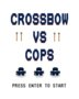 Crossbow VS Cops
