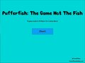 Pufferfish: The Game Not The Fish