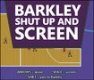 BARKLEY: SHUT UP AND SCREEN