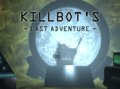 Killbot's Last Adventure