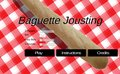 Baguette Jousting