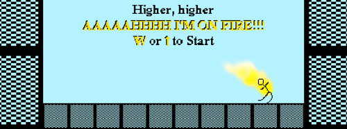 Higher, Higher, AAAAHHHHH I'M ON FIRE!!!