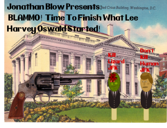 Jonathan Blow Presents: BLAMMO! It's Time To Finish What Lee Harvey Oswald Started