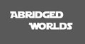 Abridged worlds