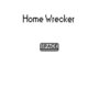 Home Wrecker