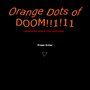 Orange Dots of DOOM!!1!11