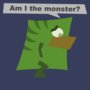 Am I the monster?