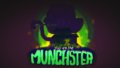 You are the munchster!