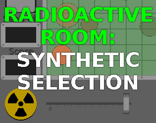 Radioactive Room: Synthetic Selection