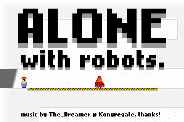 Alone - with robots.